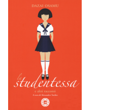La studentessa e altri racconti di Osamu Dazai,  2019,  Atmosphere Libri