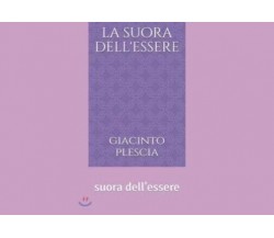  La suora dell’essere di Giacinto Plescia, 2022, Youcanprint