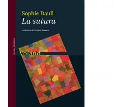 La sutura di Daull Sophie, 2023, Voland
