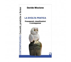 La svolta pratica. Presupposti, classificazioni e conseguenze, Davide Miccione