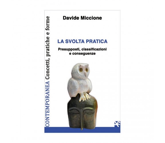 La svolta pratica. Presupposti, classificazioni e conseguenze, Davide Miccione