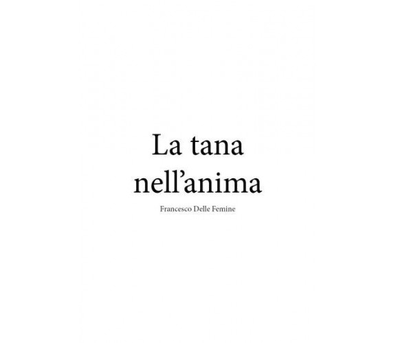 La tana nell’anima di Francesco Delle Femine, 2023, Youcanprint