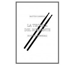 La tecnica del rullante di Matteo Cammisa,  2020,  Youcanprint