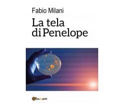La tela di Penelope	 di Fabio Milani,  2017,  Youcanprint