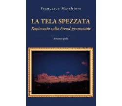 La tela spezzata. Rapimento sulla Freud-promenade di Francesco Marchioro, 2023