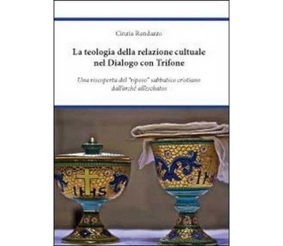 La teologia della relazione culturale nel dialogo con Trifone - Cinzia Randazzo,