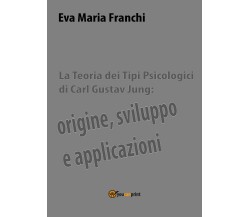 La teoria dei tipi psicologici di Carl Gustav Jung: origine, sviluppo e applicaz