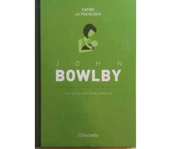 La teoria dell’attaccamento di John Bowlby,  2018,  Hachette