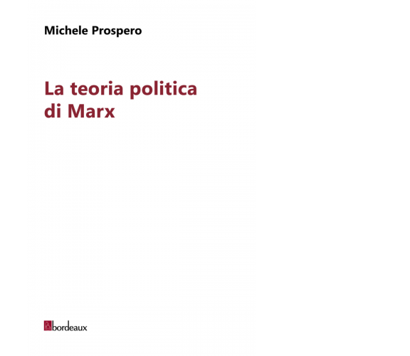 La teoria politica di Marx Società, diritto, autonomia della politica di Michele
