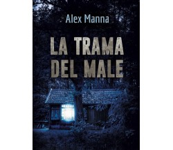 La trama del male di Alex Manna,  2022,  Youcanprint