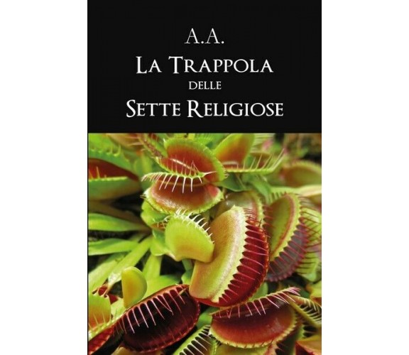 La trappola delle sette religiose, A.a.,  2019,  Youcanprint - ER