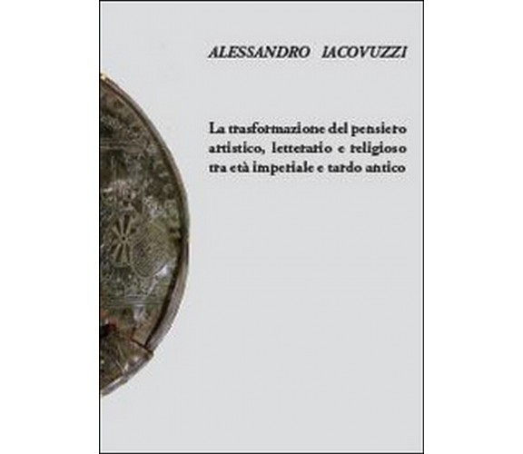 La trasformazione del pensiero artistico, letterario e religioso tra età imperia