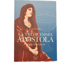 La tredicesima apostola. Maria Maddalena di Carla Babudri, 2020, Unsolocielo