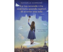 La tua seconda vita comincia quando capisci di averne una sola - Garzanti, 2017