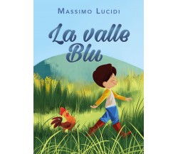 La valle blu di Massimo Lucidi,  2021,  Youcanprint