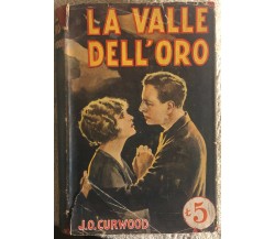 La valle dell’oro di J.o. Curwood,  1932,  Sonzogno