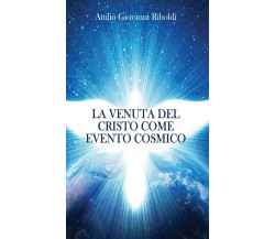 La venuta del Cristo come evento cosmico - di Attilio Giovanni Riboldi,  2013