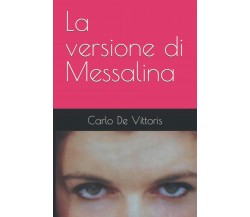 La versione di Messalina di Carlo De Vittoris,  2021,  Indipendently Published