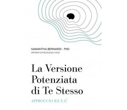 La versione potenziata di te stesso. Approccio B.E.T.A.2 di Samantha Bernardi, 