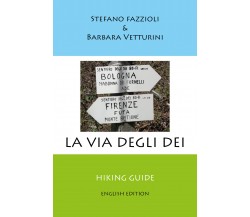 La via degli Dei. English edition di Stefano Fazzioli - Barbara Vetturini,  2022