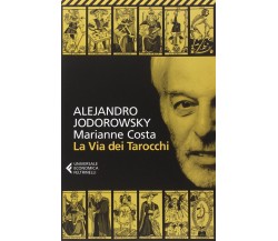 La via dei tarocchi - Alejandro Jodorowsky, Marianne Costa - Fltrinelli, 2014