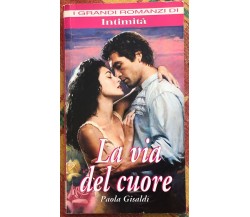 La via del cuore di Paola Gisaldi, 2005, Editrice Quadratum