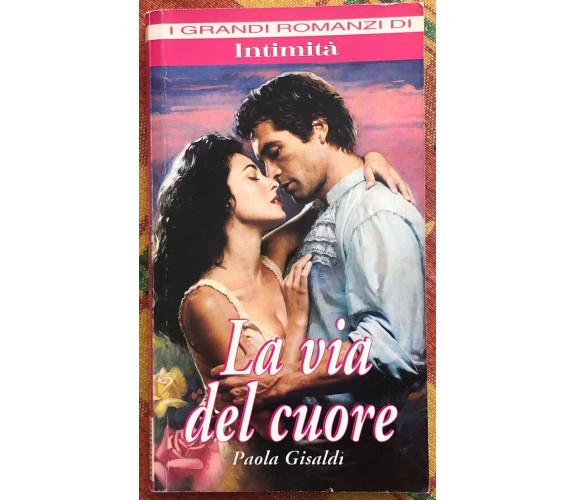 La via del cuore di Paola Gisaldi, 2005, Editrice Quadratum