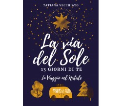 La via del sole di Tatiana Vecchiato,  2021,  Youcanprint