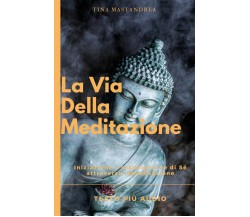 La via della Meditazione - di Tina Mastandrea,  2018,  Youcanprint