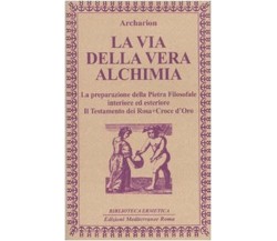 La via della vera alchimia -Archarion - Edizioni Mediterranee, 2009