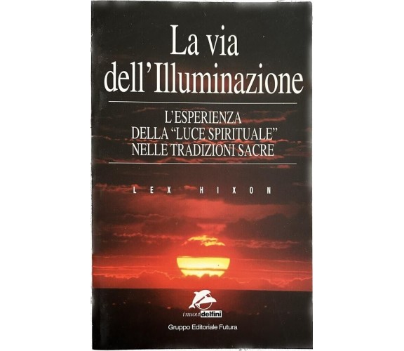 La via dell’illuminazione. L’esperienza della «Luce spirituale» nelle tradizioni