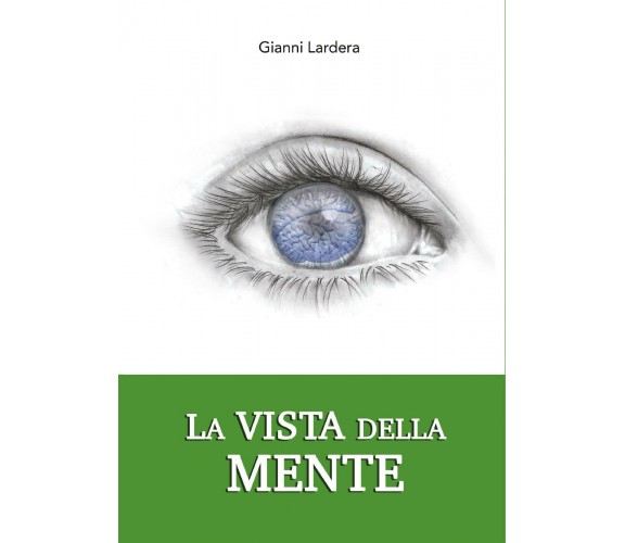 La vista della mente  di Gianni Lardera,  2017,  Youcanprint -ER