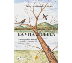 La vita è bella - catalogo della mostra	 di Francesco Gnecchi Ruscone,  2020