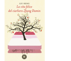 La vita felice del ciarliero Zhang Damin di Heng Liu,  2018,  Atmosphere Libri