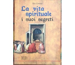 La vita spirituale, i suoi segreti di Elia Citterio, 2005, Edizioni Dehoniane