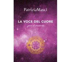 La voce del cuore  di Patrizia Masci,  2018,  Youcanprint - ER