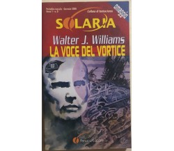 La voce del vortice di Walter J. Williams, 1999, Fanucci Editore