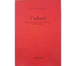 L’abecé  di Rodolfo Francesconi,  Raffaelli Editore - ER