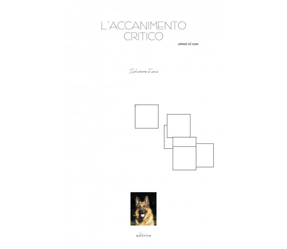 L’accanimento critico, di Salvatore Fazìa,  2018,  Youcanprint - ER