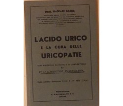 L’acido urico e la cura delle uricopatie del Dott. Gaspare Basile, 1939, Wasserm