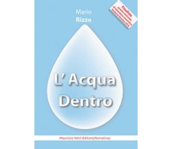 L’acqua dentro di Mario Rizzo,  2016,  Maurizio Vetri Editore