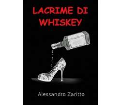 Lacrime di whiskey	 di Alessandro Zaritto,  2016,  Youcanprint