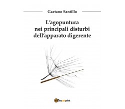 L’agopuntura nei principali disturbi dell’apparato digerente di Gaetano Santillo