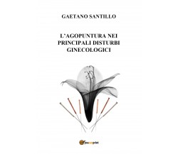L’agopuntura nei principali disturbi ginecologici di Gaetano Santillo,  2020,  Y