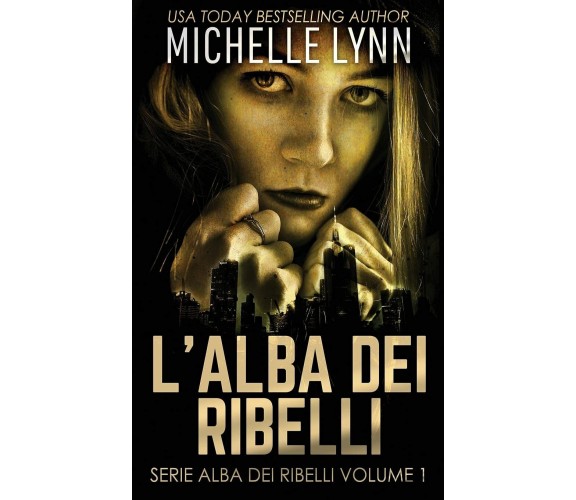 L’alba dei Ribelli di Michelle Lynn,  2021,  Next Chapter Circle