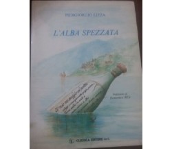 L'alba spezzata- Piergiorgio Lizza - Cuzzola Editore , 1987
