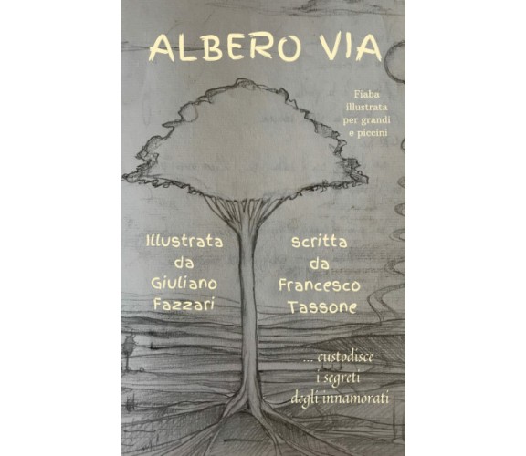 L’albero Via: Custodisce i segreti degli innamorati di Francesco Tassone,  2021