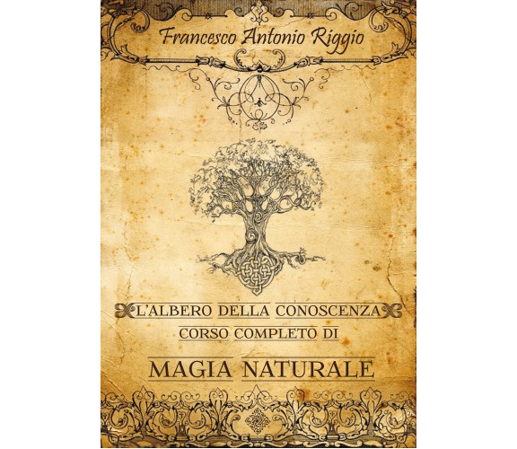L’albero della Conoscenza - Corso Completo di Magia Naturale  