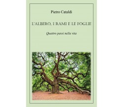 L’albero, i rami e le foglie di Pietro Cataldi,  2022,  Youcanprint