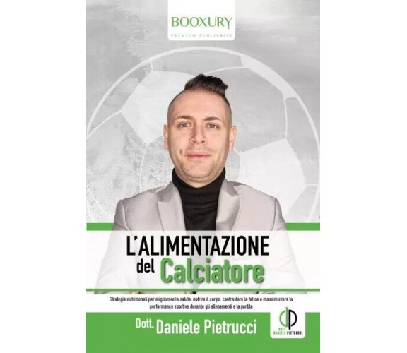 L’alimentazione del calciatore. Strategie nutrizionali per migliorare la salute,